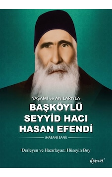 Yaşamı Ve Anılarıyla Başköylü Seyyid Hacı Hasan Efendi / Hüsey... Yaşamı Ve Anılarıyla Başköylü Seyyid Hacı Hasan Efendi / Hüsey...