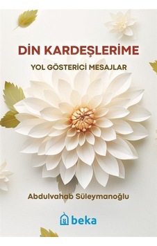 Din Kardeşlerime Yol Gösterici Mesajlar / Abdulvahab Süleymanoğlu