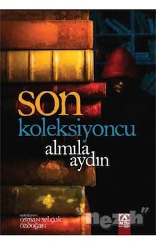 Son Koleksiyoncu - Almila Aydın - Altın Kitaplar Son Koleksiyoncu - Almila Aydın - Altın Kitaplar