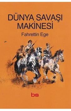 Dünya Savaşı Makinesi - Fahrettin Ege - Bilim ve Sosyalizm Yayınları