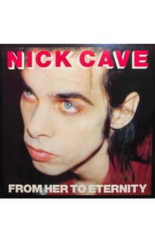 Nick Cave & The Bad Seeds - From Her To Eternity , Lp Alternativ Nick Cave & The Bad Seeds - From Her To Eternity , Lp Alternativ