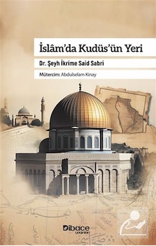 İslam'da Kudüs'ün Yeri / Dr. Şeyh İkrime Sabri İslam'da Kudüs'ün Yeri / Dr. Şeyh İkrime Sabri