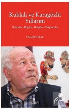 Kuklalı Ve Karagözlü Yıllarım - Ünver Oral