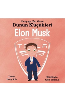 Elon Musk : Dünyaya Yön Veren Dünün Küçükleri - Mary Nhin - Güney Kitap