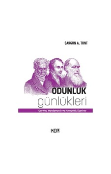 Odunluk Günlükleri: Darwin - Wordsworth ve Humboldt Üzerine - Sargun A. Tont - Kor Kitap