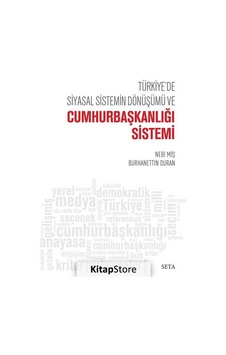 Türkiye'de Siyasal Sistemin Dönüşümü ve Cumhurbaşkanlığı Sistemi - Nebi Miş - Burhanettin Duran - Seta Yayınları Türkiye'de Siyasal Sistemin Dönüşümü ve Cumhurbaşkanlığı Sistemi - Nebi Miş - Burhanettin Duran - Seta Yayınları