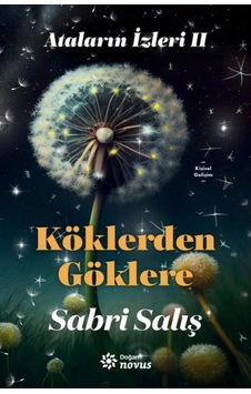 Ataların İzinde 2: Köklerden Göklere -  Sabri Salış - Novus