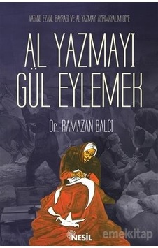 Al Yazmayı Gül Eylemek - Ramazan Balcı - Nesil Yayınları Kelepir Kitaplar