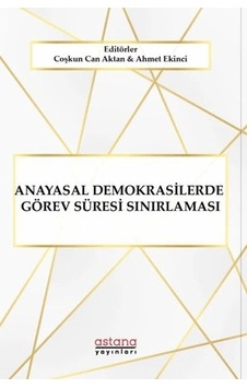 Anayasal Demokrasilerde Görev Süresi Sınırlaması Anayasal Demokrasilerde Görev Süresi Sınırlaması