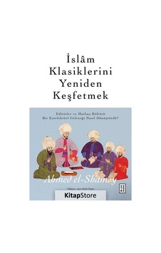 İslam Klasiklerini Yeniden Keşfetmek - Ahmed El-Shamsy - Ketebe İslam Klasiklerini Yeniden Keşfetmek - Ahmed El-Shamsy - Ketebe