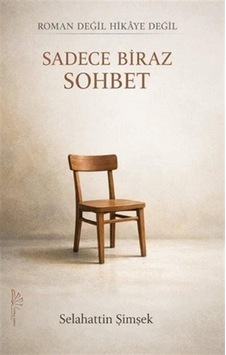Roman Değil Hikaye Değil Sadece Biraz Sohbet / Selahattin Şimşek