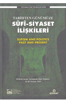 Tarihten Günümüze Sufi - Siyaset İlişkileri - Tartışmalı İlmi Toplantılar Dizisi- Ensar Neşriyat Tarihten Günümüze Sufi - Siyaset İlişkileri - Tartışmalı İlmi Toplantılar Dizisi- Ensar Neşriyat