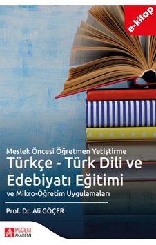 Meslek Öncesi Öğretmen Yetiştirme Türkçe - Türk Dili Ve Edebiyatı Eğitimi Ve Mikro-öğretim Uygulama Meslek Öncesi Öğretmen Yetiştirme Türkçe - Türk Dili Ve Edebiyatı Eğitimi Ve Mikro-öğretim Uygulama