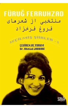 Füruğ Ferruhzad - Seçilmiş Şiirler 1 - Ahmad Jabbari - Sayda Yayıncılık Füruğ Ferruhzad - Seçilmiş Şiirler 1 - Ahmad Jabbari - Sayda Yayıncılık