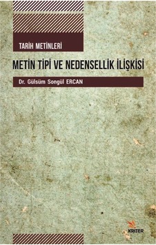 Tarih Metinleri-Metin Tipi ve Nedensellik İlişkisi - Gülsüm Songül Ercan - Kriter Tarih Metinleri-Metin Tipi ve Nedensellik İlişkisi - Gülsüm Songül Ercan - Kriter