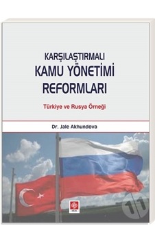 Karşılaştırmalı Kamu Yönetimi Reformları - Jale Akhundova - Ekin Basım Yayın Karşılaştırmalı Kamu Yönetimi Reformları - Jale Akhundova - Ekin Basım Yayın