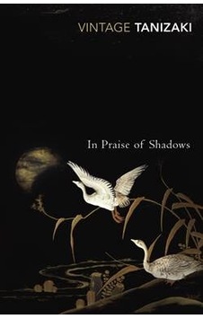 In Praise of Shadows- Vintage Publishing In Praise of Shadows- Vintage Publishing