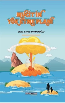Mucitin Yok Etme Planı - Emine Feyza Bayramoğlu - Atlas Akademi Yayınları
