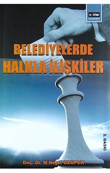 Belediyelerde Halkla İlişkiler - M. Nejat Özüpek - Eğitim Yayınevi Belediyelerde Halkla İlişkiler - M. Nejat Özüpek - Eğitim Yayınevi