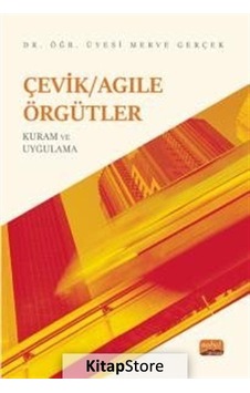 Çevik - Agile Örgütler: Kuram ve Uygulama - Merve Gerçek - Nobel Bilimsel Eserler Çevik - Agile Örgütler: Kuram ve Uygulama - Merve Gerçek - Nobel Bilimsel Eserler