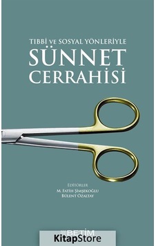 Tıbbi ve Sosyal Yonleriyle Sunnet Cerrahisi - Bülent Özaltay - Betim Tıbbi ve Sosyal Yonleriyle Sunnet Cerrahisi - Bülent Özaltay - Betim