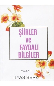 Şiirler ve Faydalı Bilgiler / İlyas Berk 9786058391321