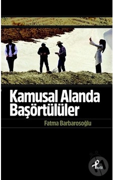 Kamusal Alanda Başörtülüler - Fatma Barbarosoğlu - Profil Kitap Kamusal Alanda Başörtülüler - Fatma Barbarosoğlu - Profil Kitap