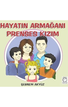 Hayatın Armağanı Prenses Kızım - Şebnem Akyüz - Kitapsaati Yayınları