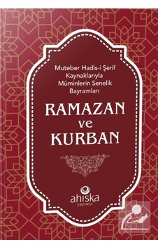 Ramazan ve Kurban-Muteber Hadis-i Şerif Kaynaklarıyla Müminlerin Senelik Bayramları- Ahıska Yayınevi Ramazan ve Kurban-Muteber Hadis-i Şerif Kaynaklarıyla Müminlerin Senelik Bayramları- Ahıska Yayınevi