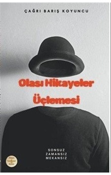 Olası Hikayeler Üçlemesi / Çağrı Barış Koyuncu