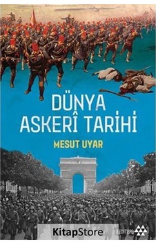 Dünya Askeri Tarihi - Mesut Uyar - Yeditepe Yayınevi Dünya Askeri Tarihi - Mesut Uyar - Yeditepe Yayınevi