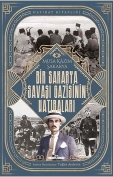Bir Sakarya Savaşı Gazisinin Hatıraları Bir Sakarya Savaşı Gazisinin Hatıraları
