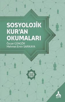 Sosyolojik Kur'an Okumaları 3 - Sonçağ -akademik Kitaplar - Özcan Güngör Kitabı