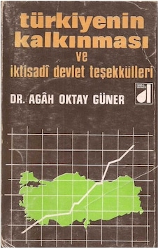 Türkiye'nin Kalkınması Ve İktisadi Devlet Teşekkülleri - Agah Oktay Güner