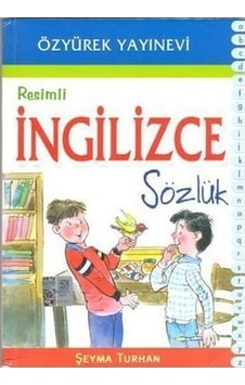 Resimli İngilizce Sözlük - Şeyma Turhan - Özyürek Yayınevi