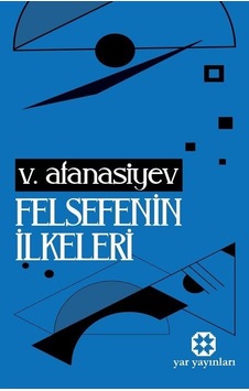 Felsefenin İlkeleri / V. Afanasiev Felsefenin İlkeleri / V. Afanasiev