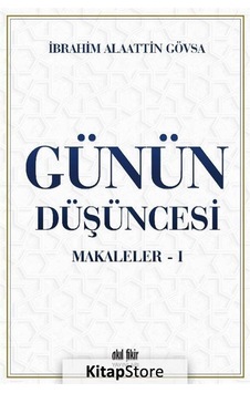 Günün Düşüncesi Makaleler - 1 - İbrahim Alaattin Gövsa - Akıl Fikir Yayınları