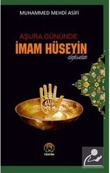 Aşura Gününde İmam Hüseyin / Muhammed Mehdi Asifi