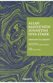 Allah Rasülü'nün Sünnetini İhya Etmek - Abdulhay El-Leknevi - Takdim