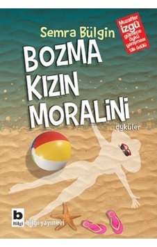 Bozma Kızın Moralini - Semra Bülgin - Bilgi Yayınevi