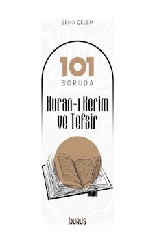 101 Soruda Kur'an-ı Kerim ve Tefsir - Sema Çelem - Duruş Yayınları 101 Soruda Kur'an-ı Kerim ve Tefsir - Sema Çelem - Duruş Yayınları