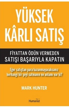 Yüksek Karlı Satış - Mark Hunter - Humanist Kitap Yayıncılık Yüksek Karlı Satış - Mark Hunter - Humanist Kitap Yayıncılık