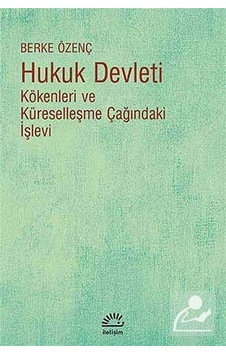 Hukuk Devleti - Berke Özenç - İletişim Yayınları Hukuk Devleti - Berke Özenç - İletişim Yayınları