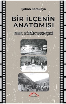 Bir İlçenin Anatomisi / Kırık-dökük Tarihçesi / Şaban Karakaya