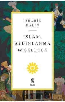 İslam, Aydınlanma Ve Gelecek İslam, Aydınlanma Ve Gelecek