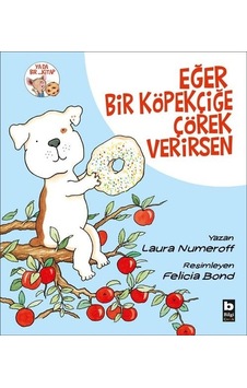 Eğer Bir Köpekçiğe Çörek Verirsen - Laura Numeroff - Bilgi Yayınevi Eğer Bir Köpekçiğe Çörek Verirsen - Laura Numeroff - Bilgi Yayınevi
