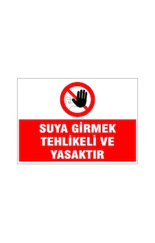 Suya Girmek Yasaktır, İsg Uyarı Levhası Suya Girmek Yasaktır, İsg Uyarı Levhası
