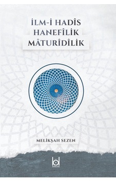 Ilm-I Hadis - Hanefilik - Maturidilik Melikşah Sezen Kökler Der
