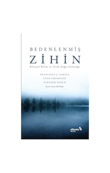 Bedenlenmiş Zihin: Bilişsel Bilim ve Uzak Doğu Geleneği - Eleanor Rosch - alBaraka Yayınları Bedenlenmiş Zihin: Bilişsel Bilim ve Uzak Doğu Geleneği - Eleanor Rosch - alBaraka Yayınları