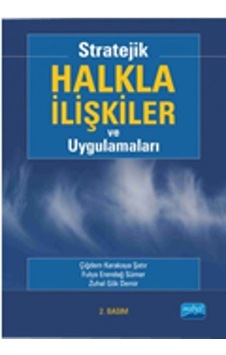 Stratejik Halkla İlişkiler ve Uygulamaları - Fulya Erendağ Sümer -  Çiğdem Karakaya Şatır - Nobel Akademik Yayıncılık